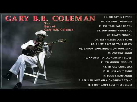 The Best Of Gary B B Coleman Blues Songs   Gary B B Coleman Greatest Hits Full Album