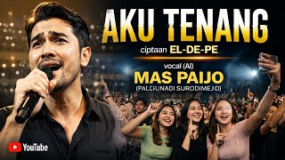 Download lagu ✨ AKU TENANG🎼 Ciptaan: EL-DE-PE🎤 Vocal (AI): MAS PAIJO (PALGUNADI SURODIMEJO)🎬 Live Performance  mp3