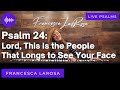 Psalm 24 - Lord, This Is the People That Longs to See Your Face - Francesca LaRosa (LIVE metered)