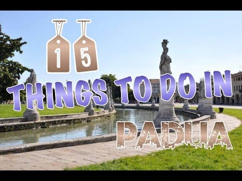 Top 15 Things To Do In Padua, Italy