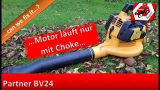 Motor geht aus, wenn man den Choke raus nimmt | Partner BV24 | Laubbläser läuft nicht