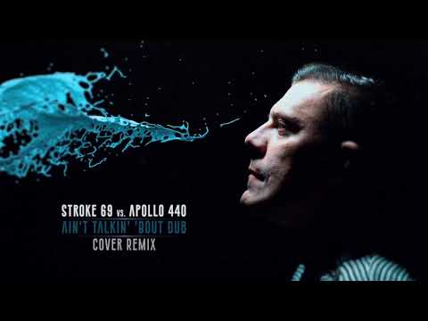 Stroke 69 vs. Apollo 440 - Ain't Talkin' 'Bout Dub ( Cover Remix )