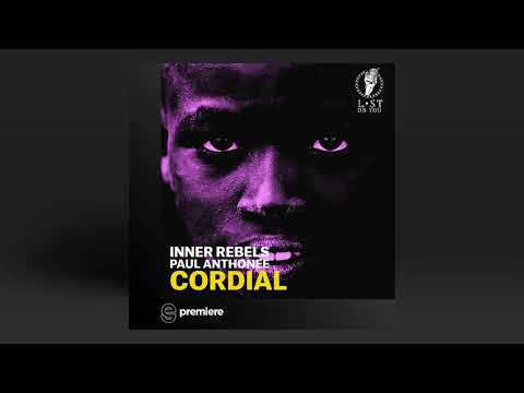 Premiere: Paul Anthonee & Inner Rebels - Cordial (Original Mix) - Lost on You