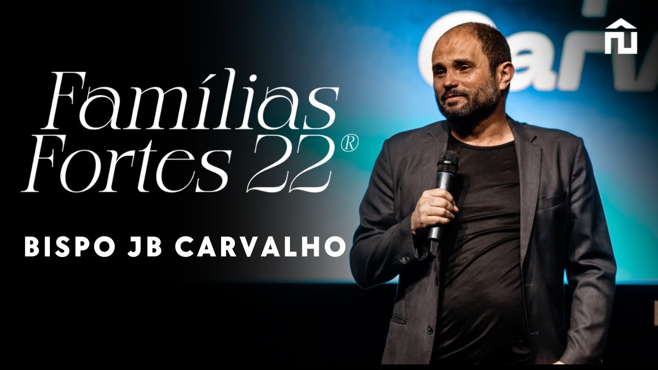 FAMÍLIAS FORTES 2022 | BISPO JB CARVALHO