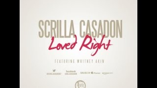 Scrilla Casadon - LOVED RIGHT feat. Whitney Akin {Official Video}