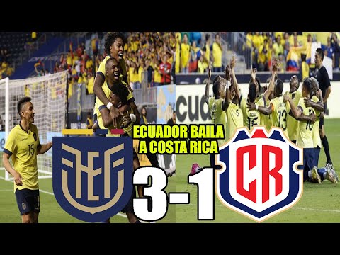 LA TRI BAILA A LOS TICOS! ECUADOR 3-1 COSTA RICA PARTIDAZO LLENO DE GOLAZOS