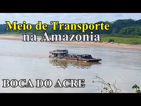 Meios de transporte na Amazônia // Boca do Acre // Pedro Alves Produções 