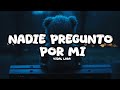 NADIE PREGUNTO POR MI - VIDAL LARA (LETRA)