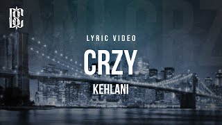 Kehlani - Crzy | Lyrics