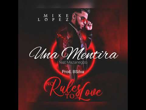 Mike Lopez Feat. Mazariegos - Una Mentira