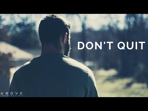 DON’T QUIT | Trust God When Times Are Hard - Christian Motivation for Effective Faith
