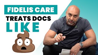 FIDELIS CARE TREATS DOCS LIKE 💩💩💩!