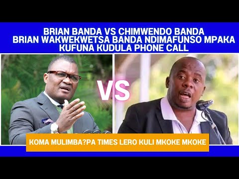 BRIAN BANDA VS CHIMWENDO BANDA AKWEKWETSANA LERO PA TIMES TV - MULIMBA?