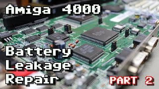 Amiga 4000 Battery Leakage Repair Part 2