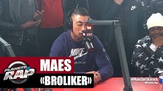 [Exclu] Maes "Broliker" #PlanèteRap