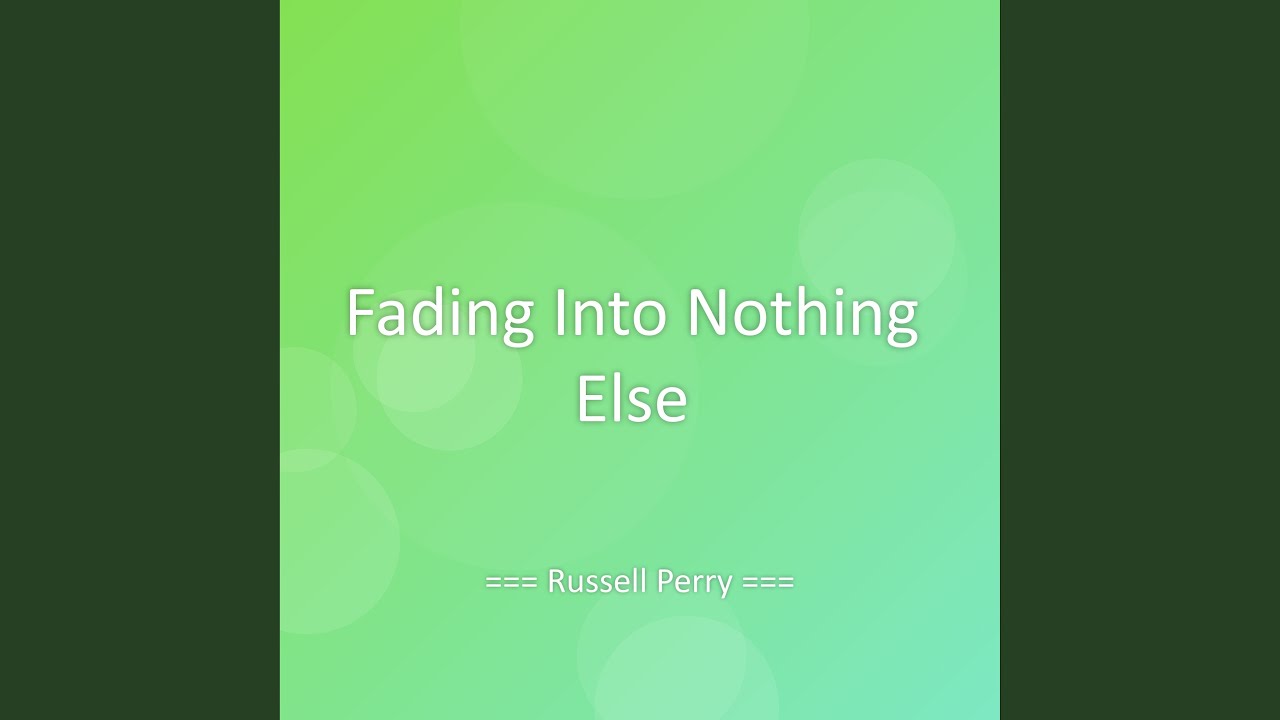 Fading Into Nothing Else