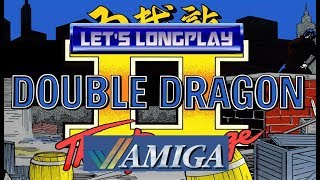 LET'S LONGPLAY: DOUBLE DRAGON II (AMIGA - With Commentary)