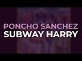 Poncho Sanchez - Subway Harry (Official Audio)