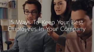 5 Ways To Keep Your Best Employees In Your Company