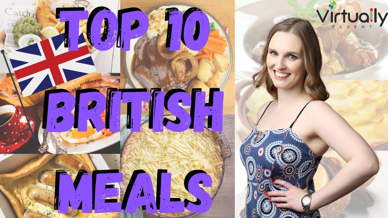 Top 10 British Meals You Need To Try (Intermediate English)
