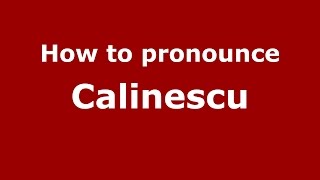 How to pronounce Călinescu
