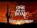 ONE FOR THE ROAD - Little Blossom