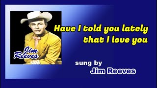 Have I Told You Lately That I Love You / Jim Reeves (with Lyrics &amp; 가사 자막)