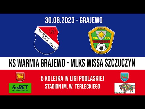 30.08.2023 IV LIGA PODLASKA (5 kolejka) WARMIA Grajewo - WISSA Szczuczyn