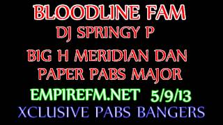 BLOODLINE FAM SPRINGY P BIG H DAN PAPER PABS MAJOR RADIO RIP 5.9.13 EMPIREFM.NET