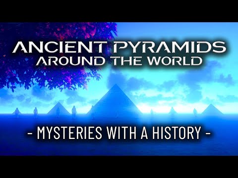 , title : 'ANCIENT PYRAMIDS AROUND THE WORLD - Mysteries with a History'