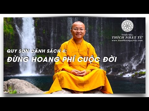 Quy Sơn Cảnh Sách 04: Đừng hoang phí cuộc đời (12/07/2012) Thích Nhật Từ