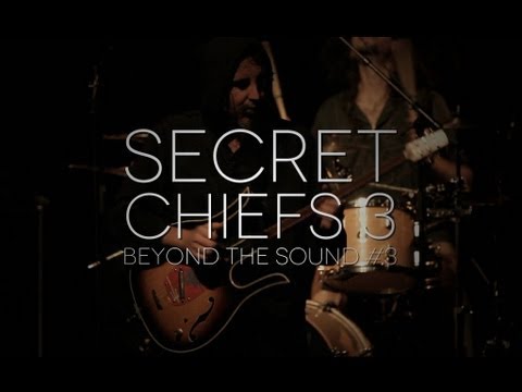 [Beyond The Sound #3] Secret Chiefs 3