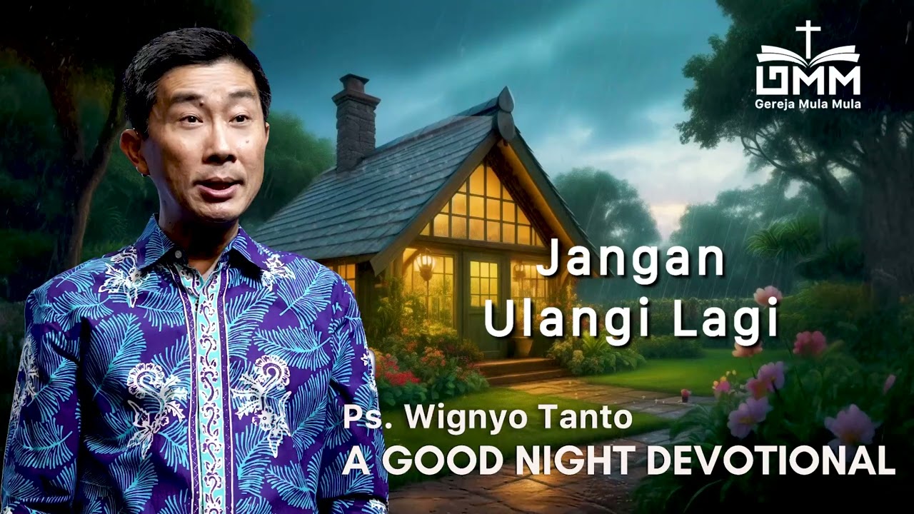 a Good Night Devotional | Jangan Ulangi Lagi | Ps. Wignyo Tanto