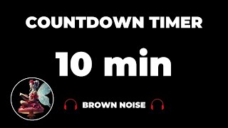 10 Minute Brown Noise Countdown Timer | Study, Work, Meditation | Black Screen, No Music Focus Timer