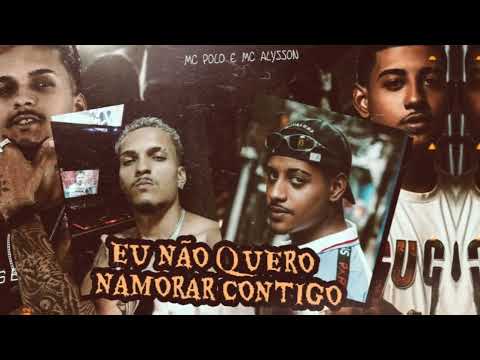 MC POLO FEAT MC ALYSSON - EU NÃO QUERO NAMORAR CONTIGO - (REMIX BREGA FUNK)