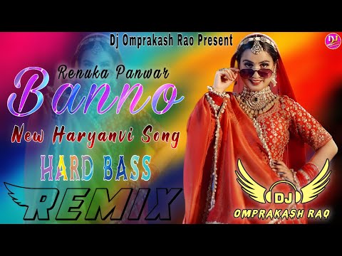 Banno Dj Remix Hard Bass || Bano Renuka Panwar Dj ¦¦ New Haryanvi Remix Song 2023 ||