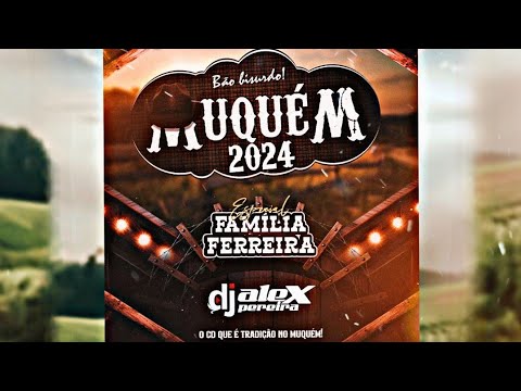CD MUQUÉM 2024 ESPECIAL FAMÍLIA FERREIRA — FORRÓ 2024 — DJ ALEX PEREIRA