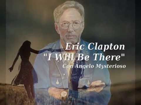 Eric Clapton - I Will Be There (con Angelo Mysterioso)