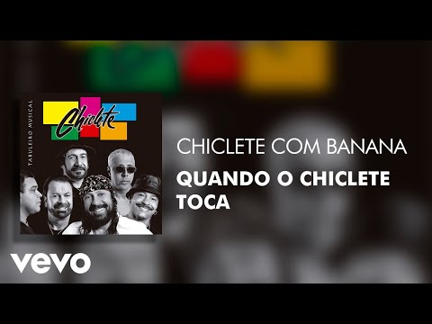 Quando o Chiclete Toca - Chiclete Com Banana