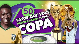 50 FATOS E CURIOSIDADES QUE VOCÊ PRECISA SABER SOBRE A COPA DO MUNDO