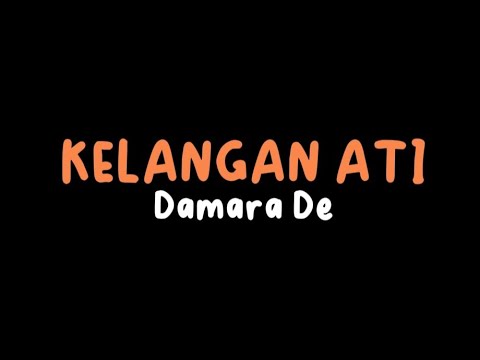 KELANGAN ATI - DAMARA DE  (LIRIK)  #kelanganati #damarade