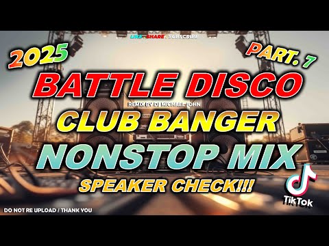 BATTLE DISCO SOUNDCHECK ULTRA CLUB BANGER NONSTOP MIX | DJ MICHAEL JOHN OFFICIAL 2025 | PART. 7