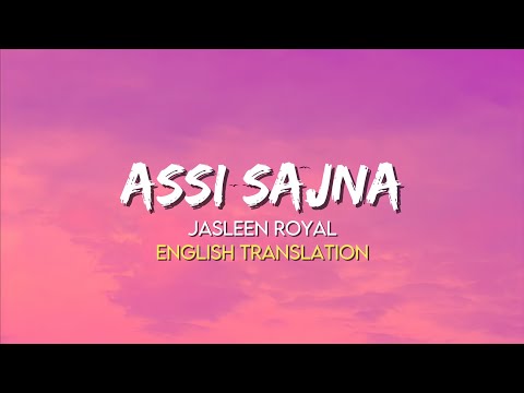 Jasleen Royal - Assi Sajna ( English Translation Lyrics )