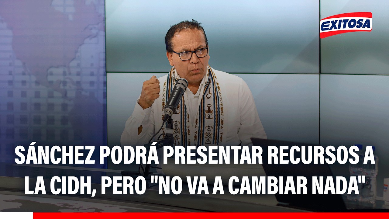 🔴🔵 Sánchez podrá presentar recursos ante la CIDH, pero "no va a cambiar nada", afirma experto