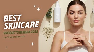 Best Skincare Products in India 2025