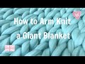 Arm Knitting Tutorial for Beginners