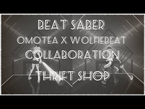 【Collaboration】BeatSaber - Thrift Shop (Bart & Baker Electro Swing Remix) - (omotea x WolfieBeat)