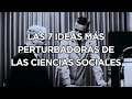 The 7 Most DISTURBING Ideas In The Social Sciences
