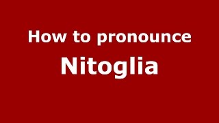 How to pronounce Nitoglia