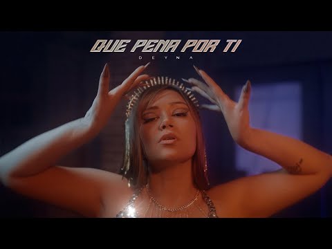 DEYNA -  QUE PENA POR TI ( Oficial Video )